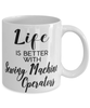 Funny Sewing Machine Operator Mug Life Is Better With Sewing Machine Operators Coffee Cup 11oz 15oz White