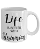 Funny Veterinarian Mug Life Is Better With Veterinarians Coffee Cup 11oz 15oz White