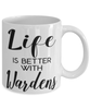 Funny Warden Mug Life Is Better With Wardens Coffee Cup 11oz 15oz White