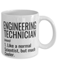 Funny Engineering Technician Mug Like A Normal Scientist But Much Cooler Coffee Cup 11oz 15oz White