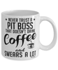 Funny Pit Boss Mug Never Trust A Pit Boss That Doesn't Drink Coffee and Swears A Lot Coffee Cup 11oz 15oz White