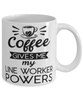Funny Line Worker Mug Coffee Gives Me My Line Worker Powers Coffee Cup 11oz 15oz White
