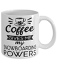Funny Snowboarder Mug Coffee Gives Me My Snowboarding Powers Coffee Cup 11oz 15oz White