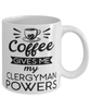 Funny Clergyman Mug Coffee Gives Me My Clergyman Powers Coffee Cup 11oz 15oz White