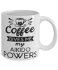 Funny Aikid?ka Mug Coffee Gives Me My Aikido Powers Coffee Cup 11oz 15oz White