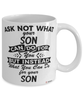 Funny Son Mug Ask Not What Your Son Can Do For You Coffee Cup 11oz 15oz White