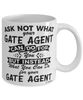 Funny Gate Agent Mug Ask Not What Your Gate Agent Can Do For You Coffee Cup 11oz 15oz White