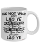 Funny Lao Ye Mug Ask Not What Your Lao Ye Can Do For You Coffee Cup 11oz 15oz White