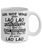 Funny Lao Lao Mug Ask Not What Your Lao Lao Can Do For You Coffee Cup 11oz 15oz White