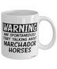 Funny Marchador Horse Mug Warning May Spontaneously Start Talking About Marchador Horses Coffee Cup White