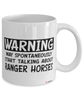 Funny Ranger Horse Mug Warning May Spontaneously Start Talking About Ranger Horses Coffee Cup White