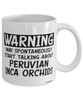 Funny Peruvian Inca Orchid Mug Warning May Spontaneously Start Talking About Peruvian Inca Orchids Coffee Cup White