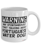 Funny Portuguese Water Mug Warning May Spontaneously Start Talking About Portuguese Water Dogs Coffee Cup White