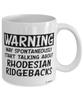 Funny Rhodesian Ridgeback Mug Warning May Spontaneously Start Talking About Rhodesian Ridgebacks Coffee Cup White