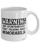 Funny Memorabilia Mug Warning May Spontaneously Start Talking About Memorabilia Coffee Cup White