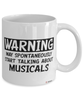 Funny Musicals Mug Warning May Spontaneously Start Talking About Musicals Coffee Cup White