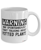 Funny Potted Plants Mug Warning May Spontaneously Start Talking About Potted Plants Coffee Cup White