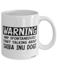 Funny Shiba Inu Mug Warning May Spontaneously Start Talking About Shiba Inu Dogs Coffee Cup White