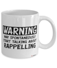 Funny Rappelling Mug Warning May Spontaneously Start Talking About Rappelling Coffee Cup White