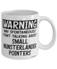 Small Munsterlander Pointer Mug May Spontaneously Start Talking About Small Munsterlander Pointers Coffee Cup White
