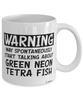 Funny Green Neon Tetra Mug Warning May Spontaneously Start Talking About Green Neon Tetra Fish Coffee Cup White
