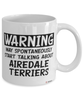 Funny Airedale Terrier Mug Warning May Spontaneously Start Talking About Airedale Terriers Coffee Cup White