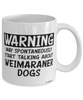 Funny Weimaraner Mug Warning May Spontaneously Start Talking About Weimaraner Dogs Coffee Cup White