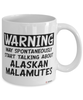 Funny Alaskan Malamute Mug Warning May Spontaneously Start Talking About Alaskan Malamutes Coffee Cup White