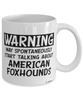 Funny American Foxhound Mug Warning May Spontaneously Start Talking About American Foxhounds Coffee Cup White