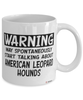 Funny American Leopard Hound Mug Warning May Spontaneously Start Talking About American Leopard Hounds Coffee Cup White