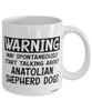 Funny Anatolian Shepherd Mug Warning May Spontaneously Start Talking About Anatolian Shepherd Dogs Coffee Cup White