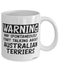 Funny Australian Terrier Mug Warning May Spontaneously Start Talking About Australian Terriers Coffee Cup White