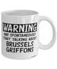 Funny Brussels Griffon Mug Warning May Spontaneously Start Talking About Brussels Griffons Coffee Cup White
