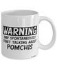 Funny Pomchi Mug Warning May Spontaneously Start Talking About Pomchis Coffee Cup White
