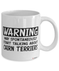 Funny Cairn Terrier Mug Warning May Spontaneously Start Talking About Cairn Terriers Coffee Cup White