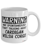 Funny Cardigan Welsh Corgi Mug Warning May Spontaneously Start Talking About Cardigan Welsh Corgis Coffee Cup White