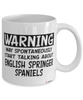 Funny English Springer Spaniel Mug May Spontaneously Start Talking About English Springer Spaniels Coffee Cup White