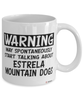 Funny Estrela Mountain Mug Warning May Spontaneously Start Talking About Estrela Mountain Dogs Coffee Cup White