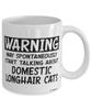 Funny Domestic Longhair Cat Mug Warning May Spontaneously Start Talking About Domestic Longhair Cats Coffee Cup White