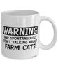 Funny Farm Cat Mug Warning May Spontaneously Start Talking About Farm Cats Coffee Cup White