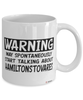 Funny Hamiltonstovare Mug Warning May Spontaneously Start Talking About Hamiltonstovares Coffee Cup White