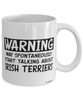 Funny Irish Terrier Mug Warning May Spontaneously Start Talking About Irish Terriers Coffee Cup White