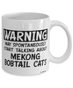 Funny Mekong Bobtail Cat Mug Warning May Spontaneously Start Talking About Mekong Bobtail Cats Coffee Cup White