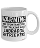 Funny Labrador Retriever Mug Warning May Spontaneously Start Talking About Labrador Retrievers Coffee Cup White