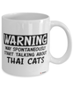 Funny Thai Cat Mug Warning May Spontaneously Start Talking About Thai Cats Coffee Cup White