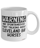 Funny Cleveland Bay Horse Mug Warning May Spontaneously Start Talking About Cleveland Bay Horses Coffee Cup White