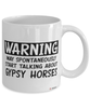 Funny Gypsy Horse Mug Warning May Spontaneously Start Talking About Gypsy Horses Coffee Cup White