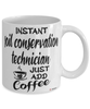 Funny Soil Conservation Technician Mug Instant Soil Conservation Technician Just Add Coffee Cup White