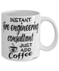 Funny Fire Engineering Consultant Mug Instant Fire Engineering Consultant Just Add Coffee Cup White