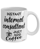 Funny Internal Consultant Mug Instant Internal Consultant Just Add Coffee Cup White